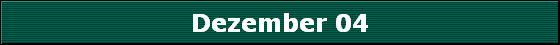 Dezember 04