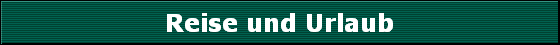 Reise und Urlaub