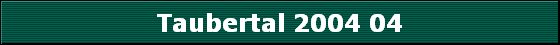 Taubertal 2004 04